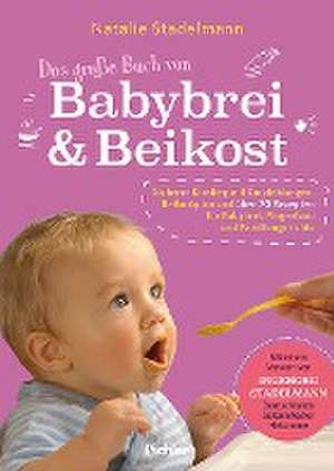 Das große Buch von Babybrei & Beikost de Natalie Stadelmann