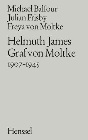 Helmuth James Graf von Moltke 1907-1945 de Michael Balfour