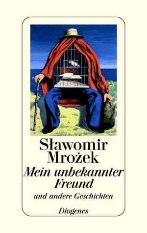 Mein unbekannter Freund und andere Geschichten de Slawomir Mrozek