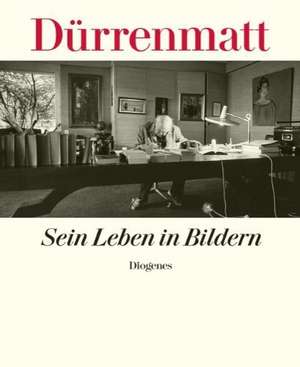 Dürrenmatt. Sein Leben in Bildern de Friedrich Dürrenmatt