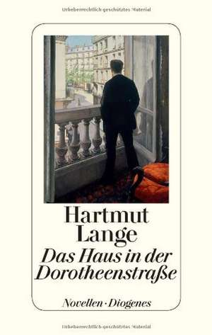 Das Haus in der Dorotheenstrasse de Hartmut Lange