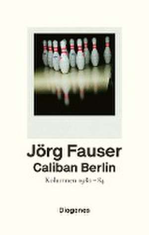 Caliban Berlin de Jörg Fauser