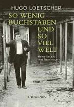 So wenig Buchstaben und so viel Welt de Hugo Loetscher