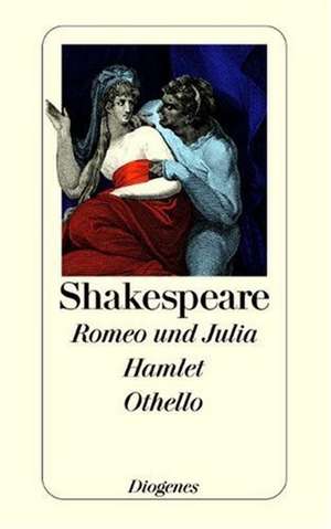 Romeo und Julia. Hamlet. Othello de William Shakespeare