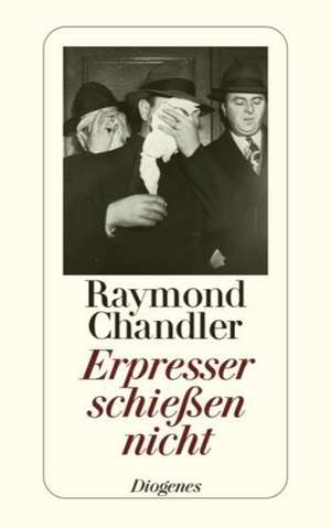 Erpresser schießen nicht de Raymond Chandler