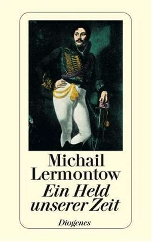 Ein Held unserer Zeit de Michail J. Lermontow