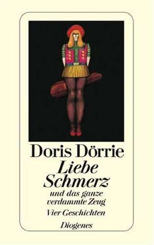 Liebe, Schmerz und das ganze verdammte Zeug de Doris Dörrie