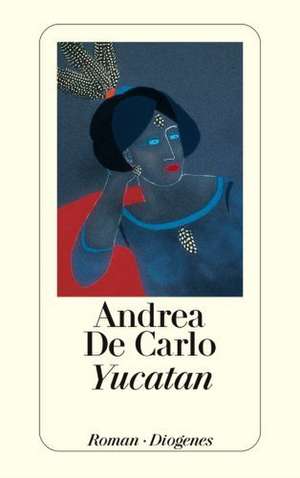 Yucatan de Andrea De Carlo