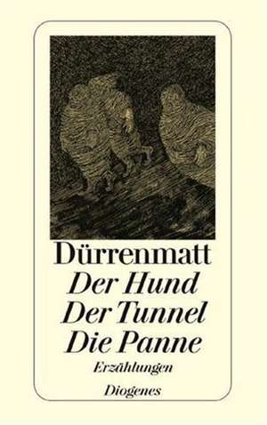 Der Hund/Der Tunnel/Die Panne: English Translation by Anthony Phillips de Friedrich Dürrenmatt