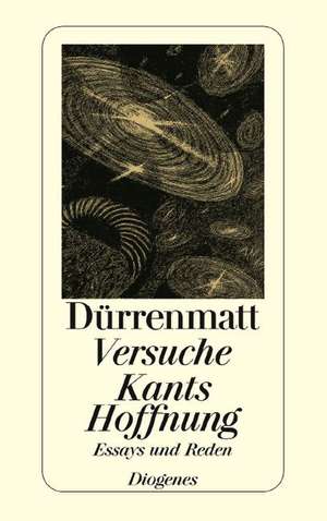 Versuche / Kants Hoffnung de Friedrich Dürrenmatt