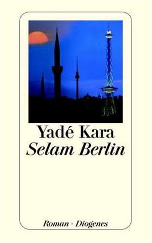 Selam Berlin de Yade Kara