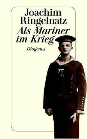 Als Mariner im Krieg de Joachim Ringelnatz