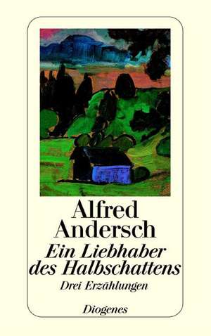 Ein Liebhaber des Halbschattens de Alfred Andersch