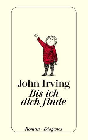 Bis ich dich finde de John Irving