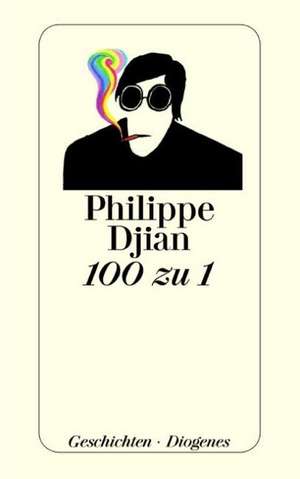 100 zu 1 de Philippe Djian