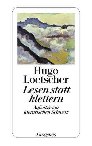 Lesen statt klettern de Hugo Loetscher