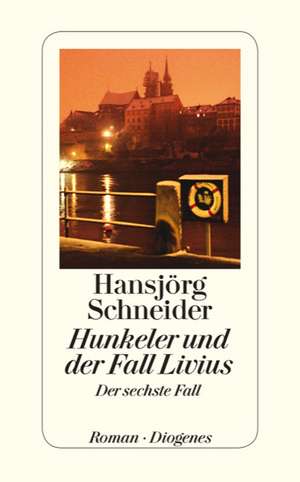 Hunkeler und der Fall Livius de Hansjörg Schneider