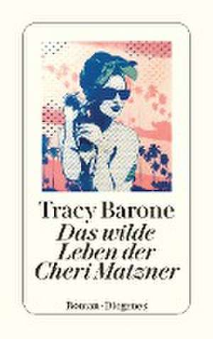 Das wilde Leben der Cheri Matzner de Tracy Barone