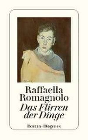 Das Flirren der Dinge de Raffaella Romagnolo