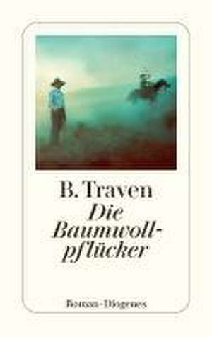 Die Baumwollpflücker de B. Traven