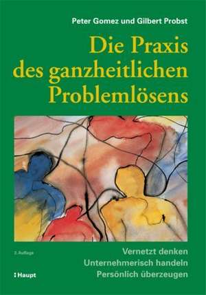 Die Praxis des ganzheitlichen Problemlösens de Peter Gomez