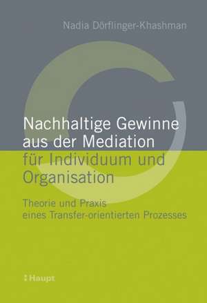 Nachhaltige Gewinne aus der Mediation für Individuum und Organisation de Nadia Dörflinger-Khashman