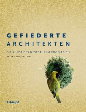 Gefiederte Architekten de Peter Goodfellow