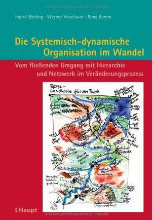 Die Systemisch-dynamische Organisation im Wandel de Werner Vogelauer