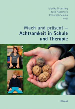 Wach und präsent - Achtsamkeit in Schule und Therapie de Regula Burger