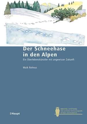 Der Schneehase in den Alpen de Maik Rehnus