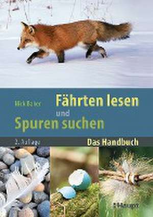 Fährten lesen und Spuren suchen de Nick Baker