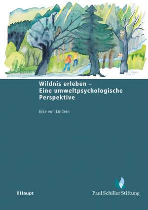 Wildnis erleben - Eine umweltpsychologische Perspektive de Eike von Lindern