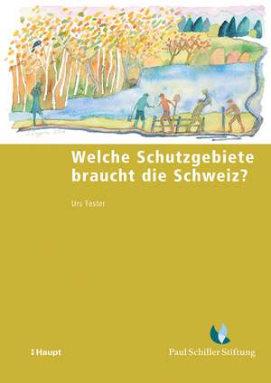 Welche Schutzgebiete braucht die Schweiz? de Urs Tester