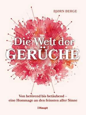 Die Welt der Gerüche de Bjørn Berge