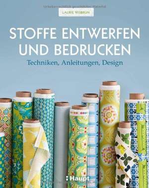 Stoffe entwerfen und bedrucken de Laurie Wisbrun