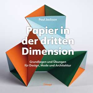 Papier in der dritten Dimension de Paul Jackson