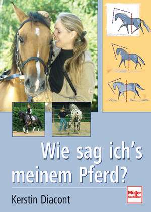 Wie sag ich's meinem Pferd? de Kerstin Diacont