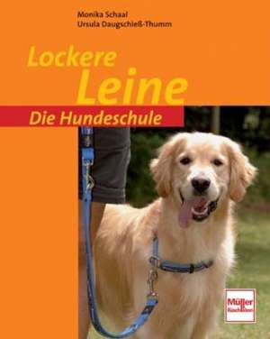 Die Hundeschule: Lockere Leine de Monika Schaal