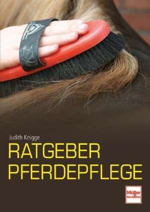 Ratgeber Pferdepflege de Judith Knigge