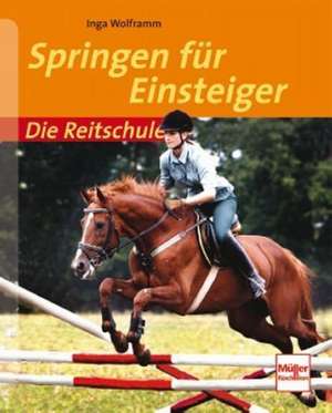 Die Reitschule Springen für Einsteiger de Inga Wolframm