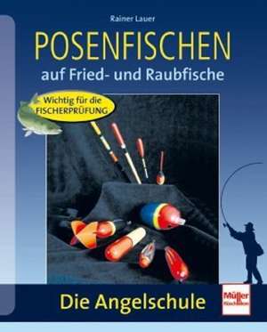 Die Angelschule - Posenfischen de Rainer Lauer