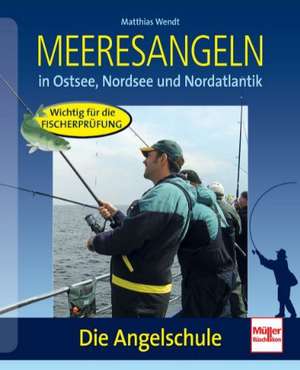 Meeresangeln in Ostsee, Nordsee und Nordatlantik de Matthias Wendt