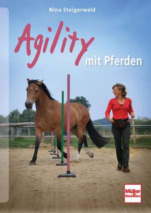 Agility mit Pferden de Nina Steigerwald