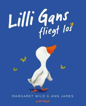 Wild, M: Lilli Gans fliegt los