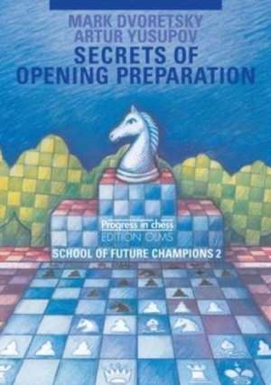 Secrets of Opening Preparation de Mark Dvoretsky