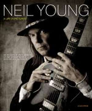 Neil Young: A Life in Pictures de Colin Irwin