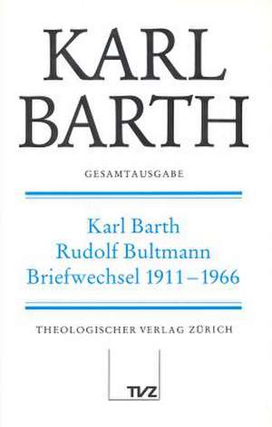 Karl Barth Gesamtausgabe: Karl Barth - Rudolf Bultmann Briefwechsel 1911-1966 de Bernd Jaspert