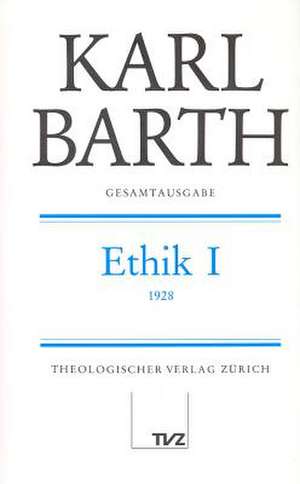 Karl Barth Gesamtausgabe: Ethik I de Dietrich Braun