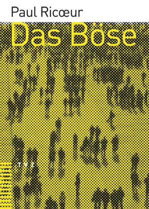 Das Bose: Eine Herausforderung Fur Philosophie Und Theologie de Paul Ricoeur