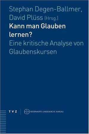 Kann Man Glauben Lernen?: Eine Kritische Analyse Von Glaubenskursen de Stephan Degen-Ballmer